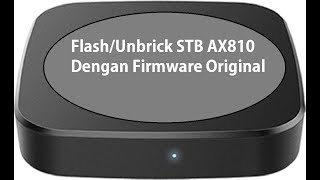 How To Flash or Unbrick Android TV Box akari ax810 Amlogic S905x4 Android 11