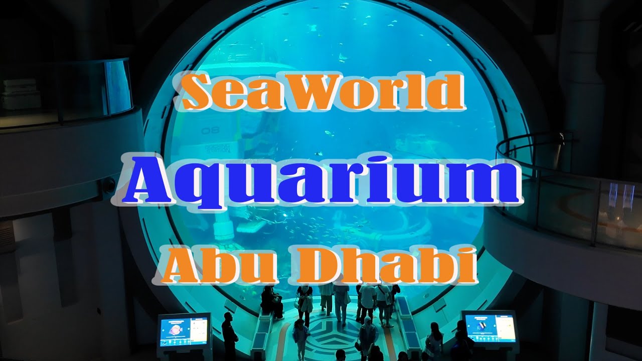 SeaWorld Aquarium | Yas Island | Abu Dhabi
