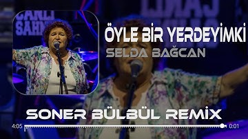 Thumbnail of Selda Bağcan - Öyle Bir Yerdeyim ki | Soner Bülbül Remix | Dostum dostum güzel dostum