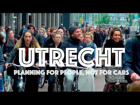 Utrecht: Planning for People & Bikes, Not for Cars