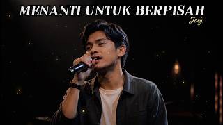 Menanti Untuk Berpisah - Joey [COVER]