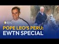 Pope Leo’s Peru: EWTN Special Explores the Roots of His Papacy | EWTN News Nightly