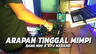 ARAPAN TINGGAL MIMPI - LAGU DJ DAYAK REMIX [COVER AYU NADAHO] Full Bass Terbaru 2021 (Bang Ndii)