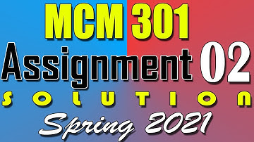 MCM301 Assignment 2 Solution Spring 2021 | MCM301 Assignment 2 Solution 2021