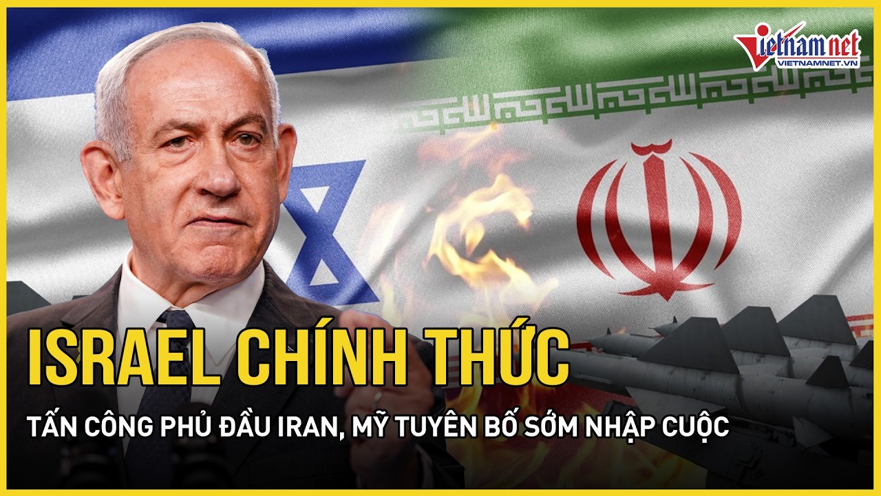 CỰC NÓNG: Israel chính thức tấn công phủ đầu Iran, Mỹ tuyên bố nhanh chóng nhập cuộc