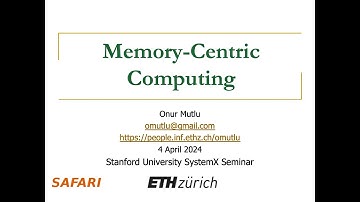 Memory-Centric Computing - Talk by Prof. Mutlu at Stanford University SystemX Seminar - 04.04.2024