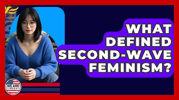 What Defined Second-wave Feminism? - We Are Liberal
