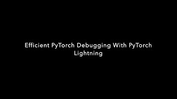 Efficient PyTorch debugging with PyTorch Lightning
