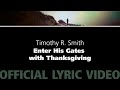 Enter His Gates with Thanksgiving – Timothy R. Smith [official lyric video]