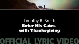 Enter His Gates With Thanksgiving Timothy R Smith Official Lyric Video Youtube