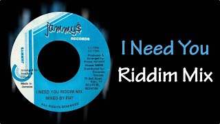 I Need You Riddim Mix