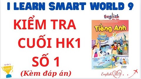 ĐỀ KIỂM TRA CUỐI HK1 SỐ 1 TIẾNG ANH 9 /I LEARN SMART WORLD 9 (CÓ ĐÁP ÁN) #tienganh9 #english