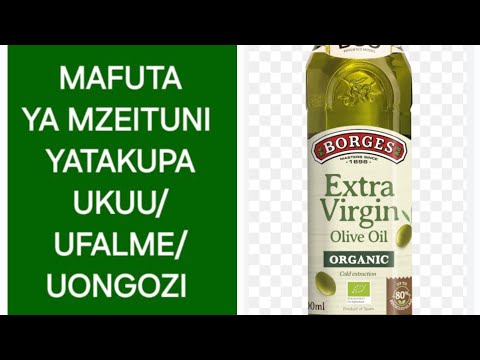 MAFUTA YA MZEITUNI Olive Oil YATAKUPA UKUU UFALME 255 622 074085