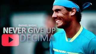Rafael Nadal - Never give up 2 ᴴᴰ