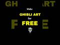 How to make GHIBLI ART for  Free ☠️| Trending on Instagram  #shorts  #ghibli