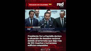 President Abelardo De La Espriella declares state of disaster due to earthquake in Colombia