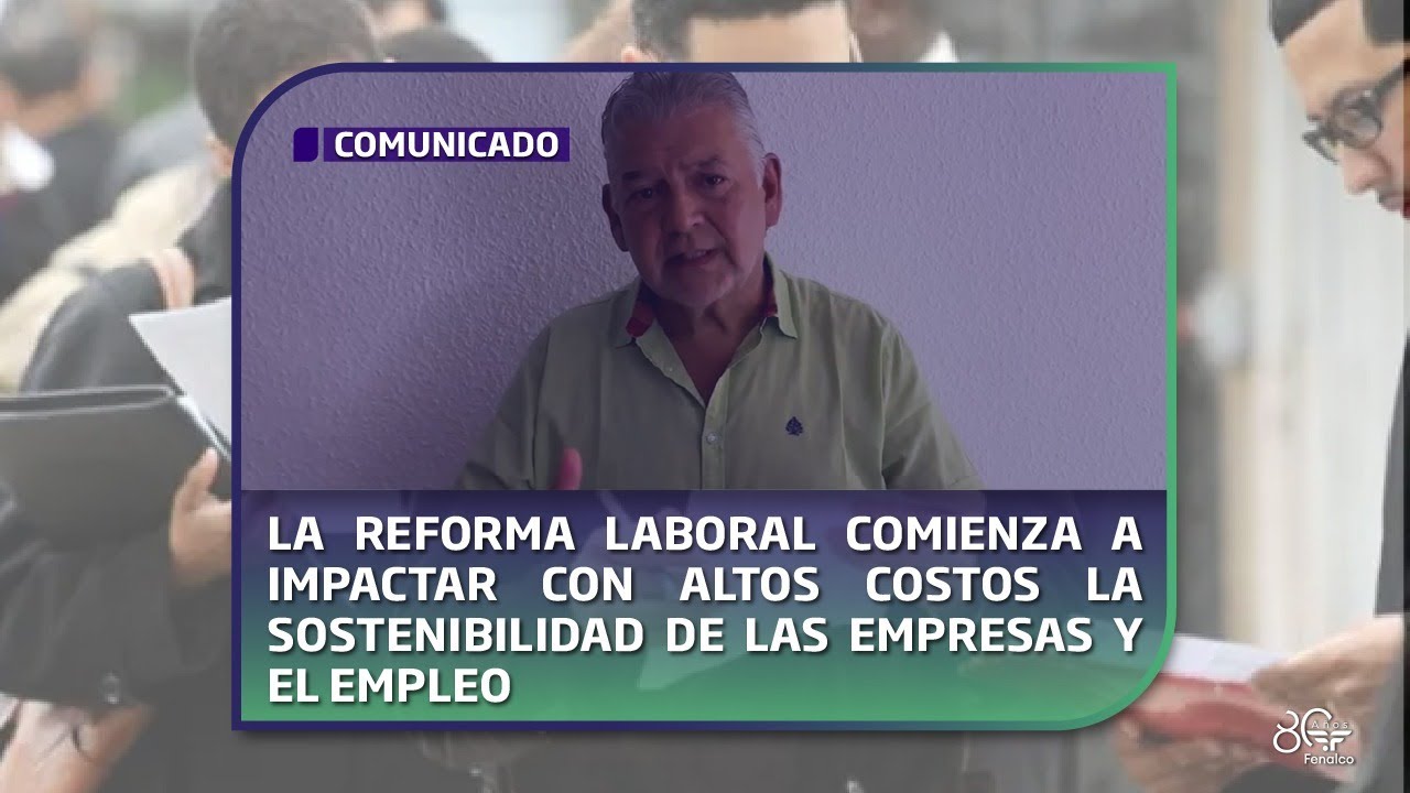 REFORMA LABORAL COMIENZA A IMPACTAR CON ALTOS COSTOS LA SOSTENIBILIDAD ...