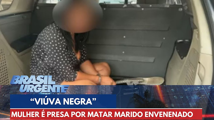 Mulher é presa por matar marido envenenado | Brasil Urgente