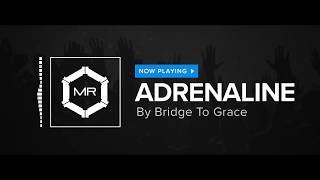 Video thumbnail of "Bridge To Grace - Adrenaline [HD]"