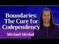 Boundaries, the Cure for Codependency