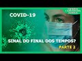 CORONAVÍRUS: FIM DOS TEMPOS? - Parte 2