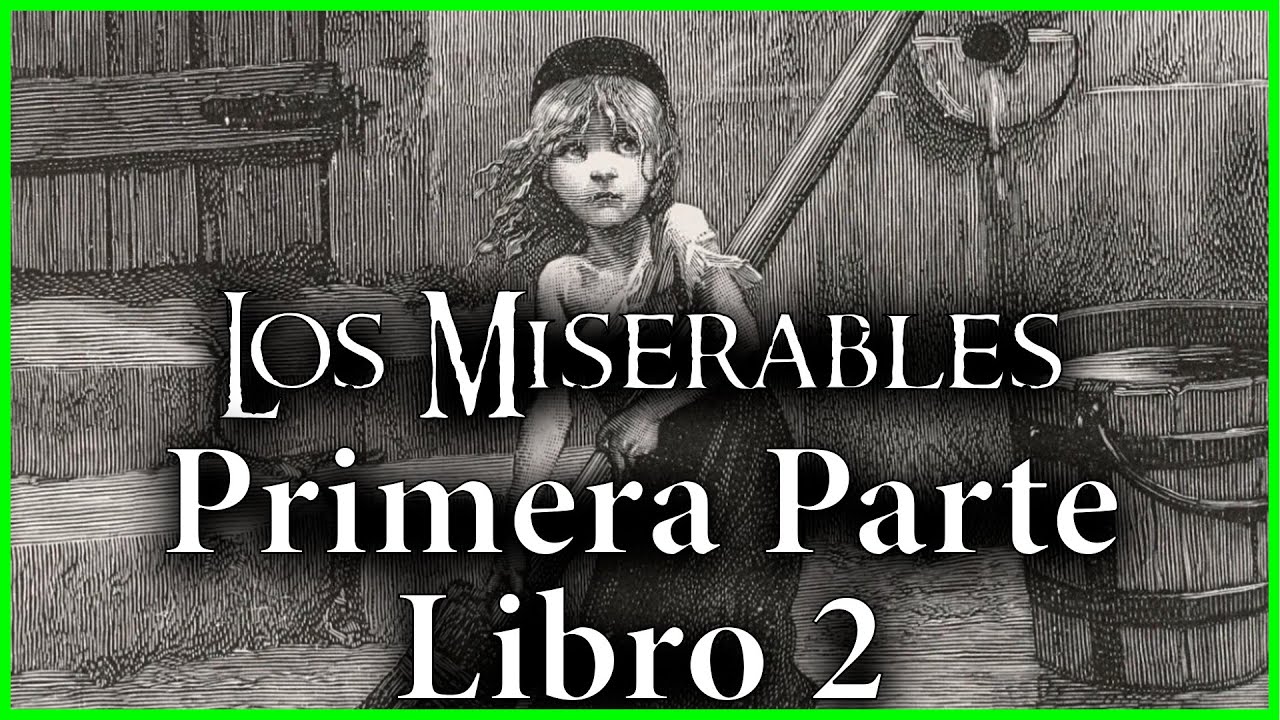 LOS MISERABLES Primera Parte: FANTINA - LIBRO SEGUNDO: La Caida (1/2