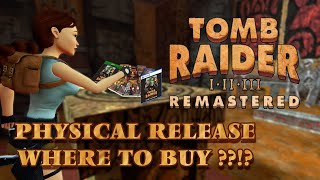 Tomb Raider I - III Remastered - Physical Release Where To Buy ??!?