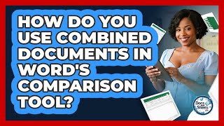 How Do You Use Combined Documents In Word's Comparison Tool? - Docs and Sheets Pro