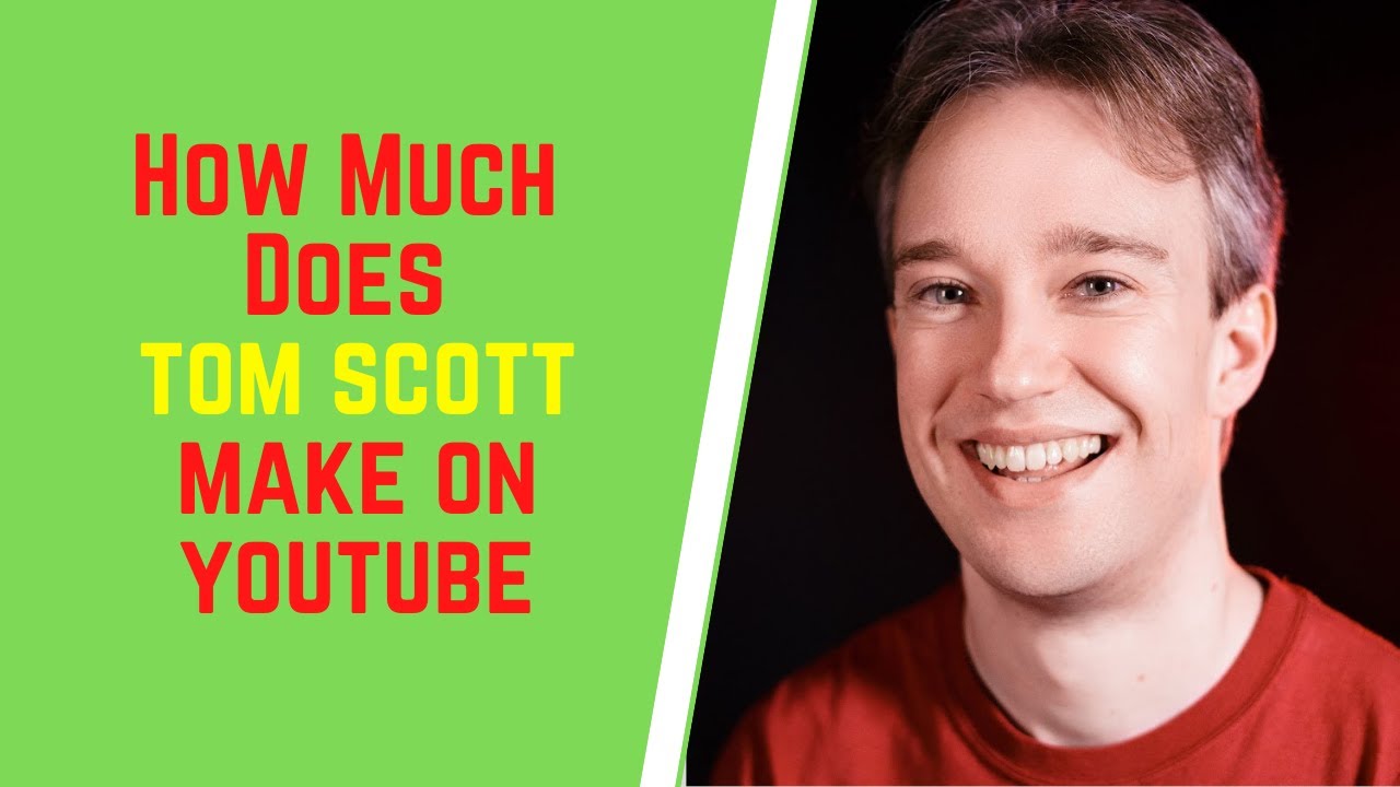 How Much Does Tom Scott Make On YouTube,Tom Scott Youtube Earnings