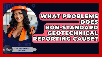 What Problems Does Non-standard Geotechnical Reporting Cause? - Civil Engineering Explained