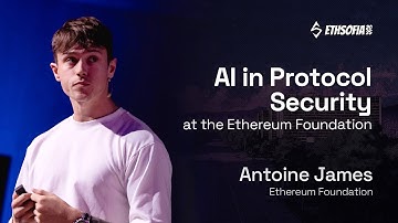 AI in Protocol Security at the Ethereum Foundation, Antoine James | ETHSofia 2025
