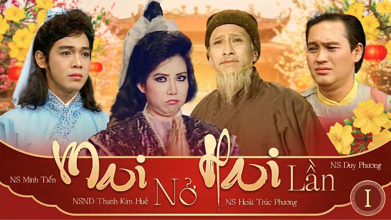 Trích đoạn Mai Nở Hai Lần (Bản Gốc) Thanh Kim Huệ, Minh Tiến, Hoài Trúc Phương, Duy Phương...