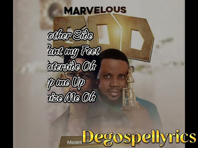 MARVELOUS GOD - MOSES BLISS ft MIKE AREMU lyrics class=