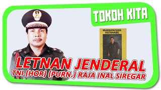 TOKOH KITA - Letnan Jenderal TNI (HOR) (Purn.) Raja Inal Siregar