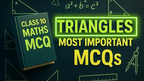 Top 20 Most Important MCQs of Triangles| Class 10 Maths Chapter 6  Most Expected Questions for Board
