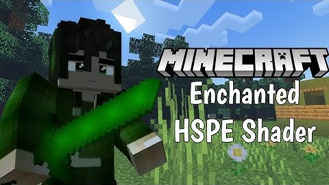 Enchanted HSPE Shader - MCPE Realistic Shader [Link In Description]