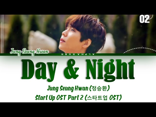 정승환 (Jung Seung Hwan) - Day & Night Start Up OST Part 2 [스타트업 OST Part.2] Lyrics/가사 [Han|Rom|Eng] class=