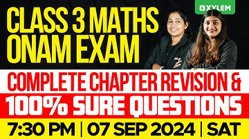 Class 3 Maths Onam Exam - Complete Chapter Revision & 100% Sure Questions | Xylem Class 3