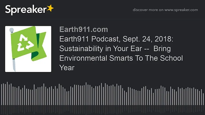 Earth911 Podcast, Sept. 24, 2018: Sustainability in Your Ear --  Bring Environmental Smarts To The S