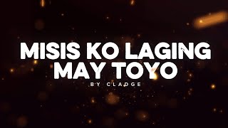 Misis Ko Laging May Toyo - Cladge (Official Lyric Video) 