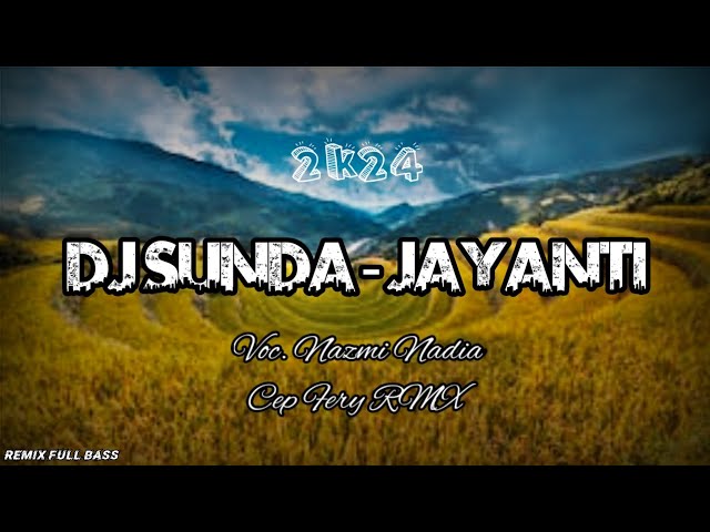 DJ JAYANTI ( Nazmi Nadia ) REMIX SUNDA FULL BASS by CF RMX class=