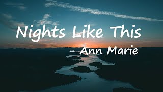Ann Marie – Nights Like This Lyrics