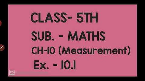 5TH( MATHS)  CH-10 ( MEASUREMENT)  EX.  - 10.1 by Miss Sonia Goyal