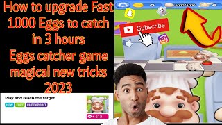 How to upgrade Fast 1000 Eggs to catch Egg catcher game 2023 |English language tutorial 2023 screenshot 5