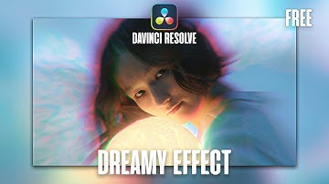 How to Create a Dreamy Effect in DaVinci Resolve | Free