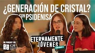 ¿GENERACIÓN DE CRISTAL? con PSIDENISA - ETERNAMENTE JÓVENES 2X02 ¿GENERACIÓN DE CRISTAL? con PSIDENISA - ETERNAMENTE JÓVENES 2X02