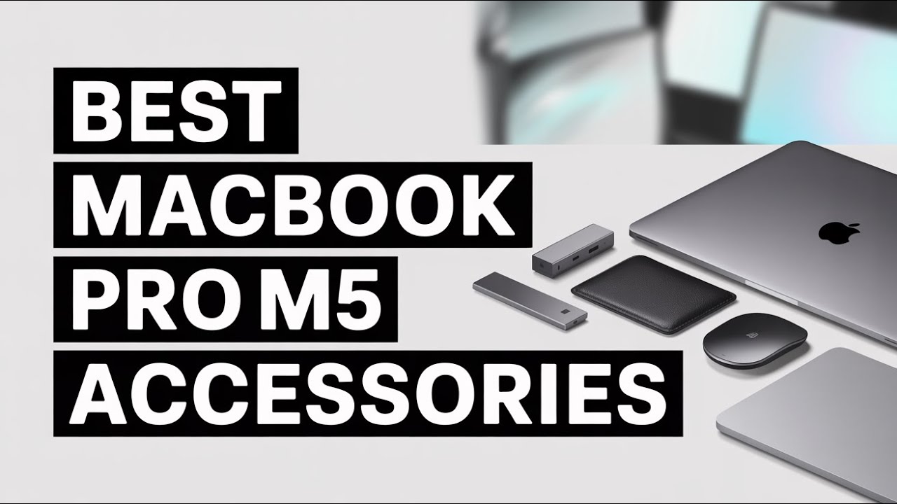 15 Best MacBook Pro M5 Accessories Every User Should Have in 2025 - YouTube