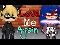 "Please love me back again" ||GLMM||Miraculous ladybug ep.1