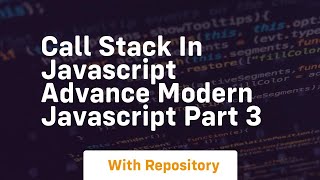 Details Call stack in javascript advance modern javascript part 3 Guide