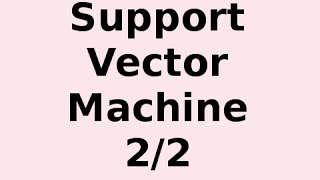 How Support Vector Machine (SVM) Works 2/2